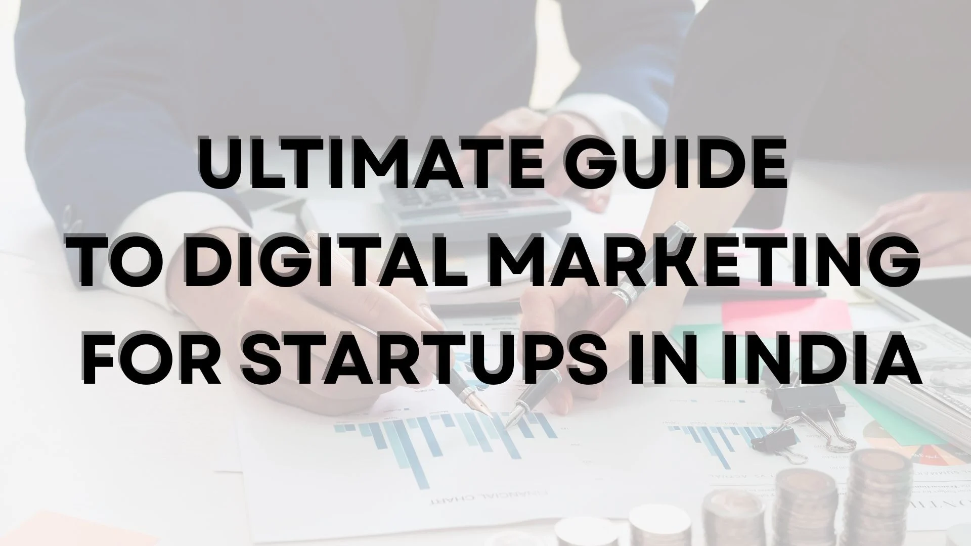 Ultimate Guide to Digital Marketing for Startups in India