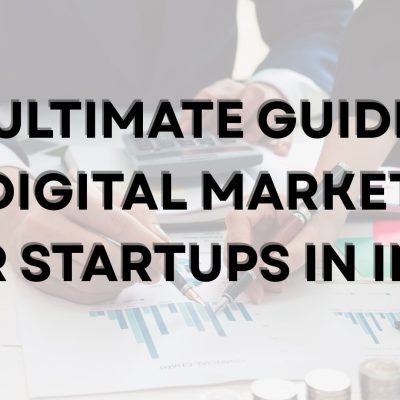 Ultimate Guide to Digital Marketing for Startups in India